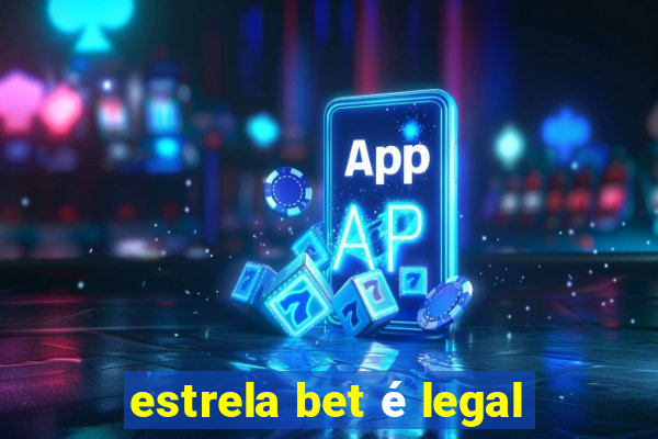 estrela bet é legal