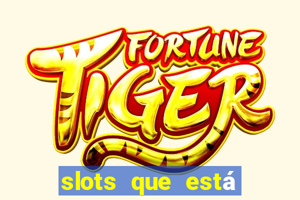 slots que está pagando hoje