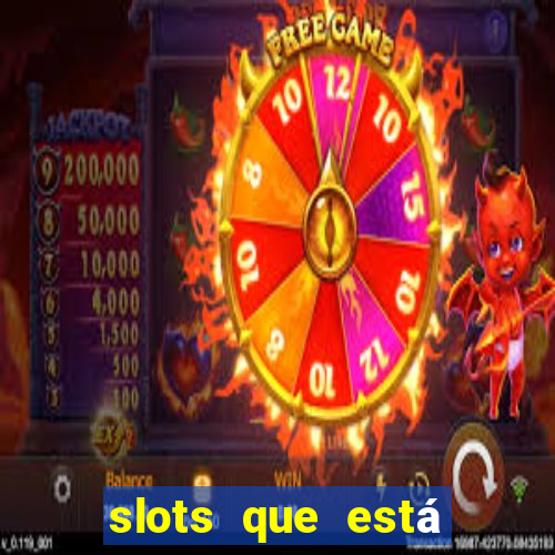 slots que está pagando hoje