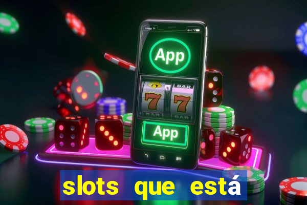 slots que está pagando hoje