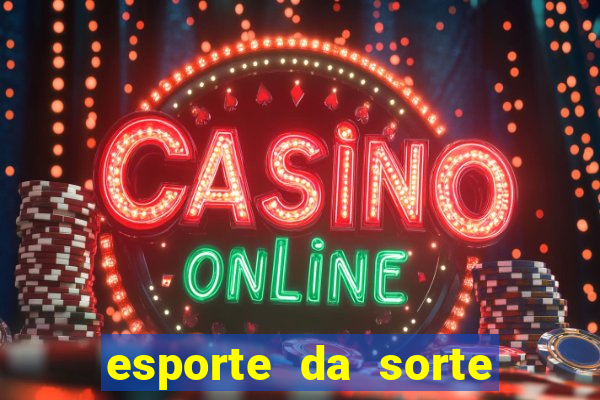 esporte da sorte casino link