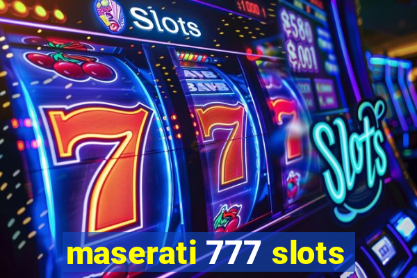 maserati 777 slots