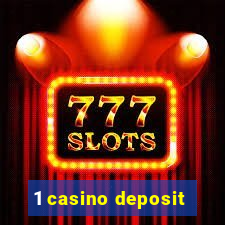 1 casino deposit