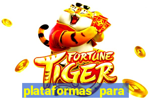 plataformas para jogar tiger fortune