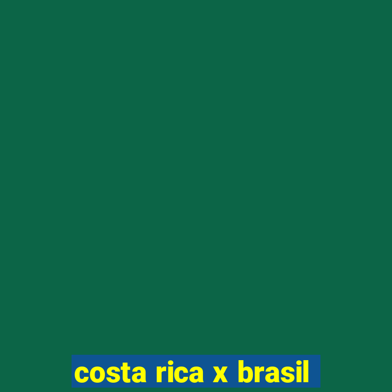 costa rica x brasil