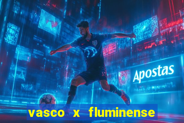 vasco x fluminense ao vivo