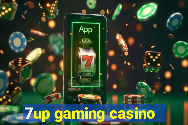 7up gaming casino