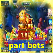 part bets