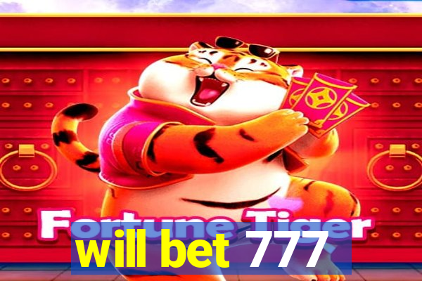 will bet 777