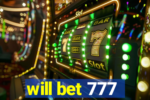 will bet 777