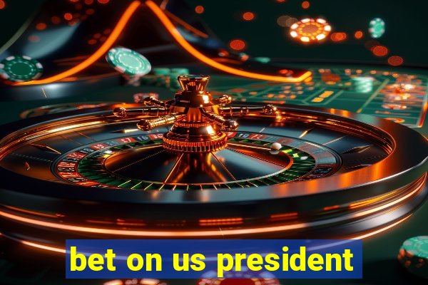 bet on us president