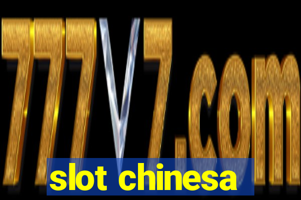 slot chinesa