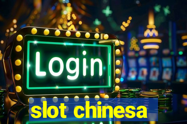 slot chinesa