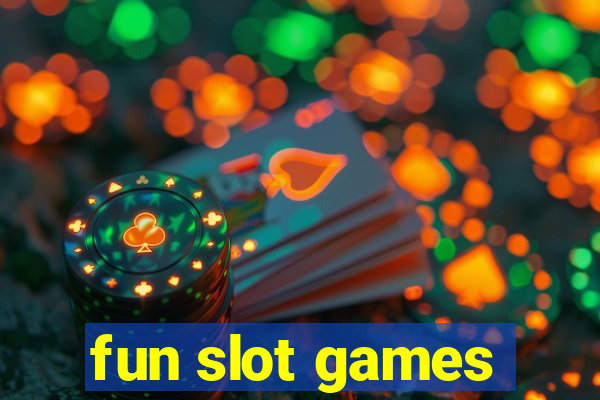 fun slot games