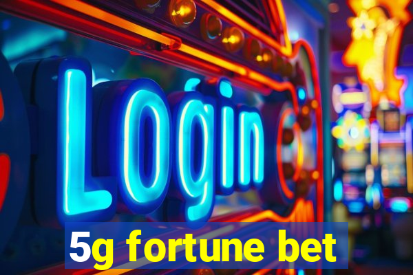 5g fortune bet