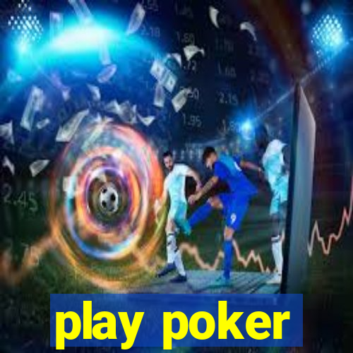 play poker