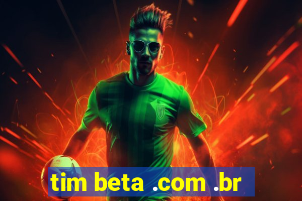 tim beta .com .br