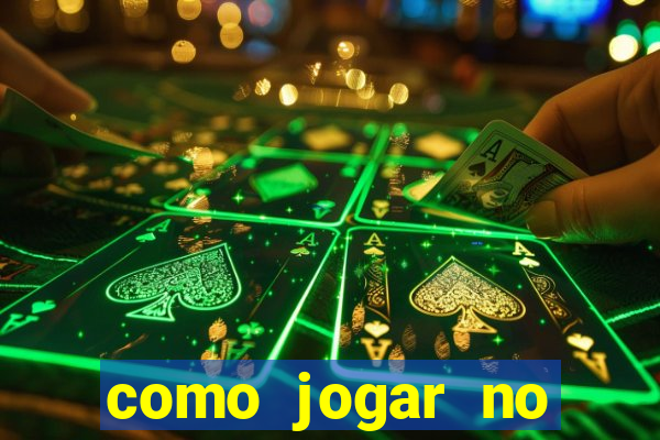 como jogar no cassino online