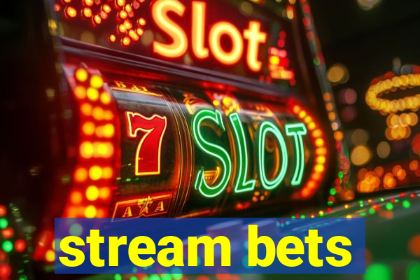 stream bets