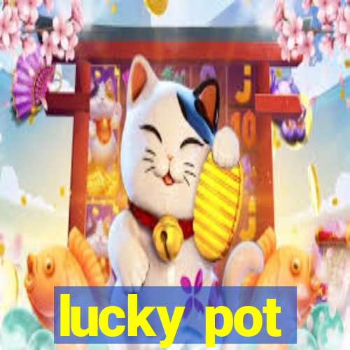 lucky pot