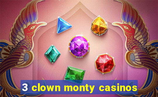 3 clown monty casinos