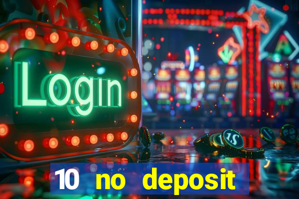 10 no deposit casino bonus