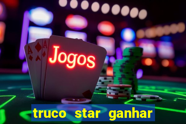 truco star ganhar dinheiro pix