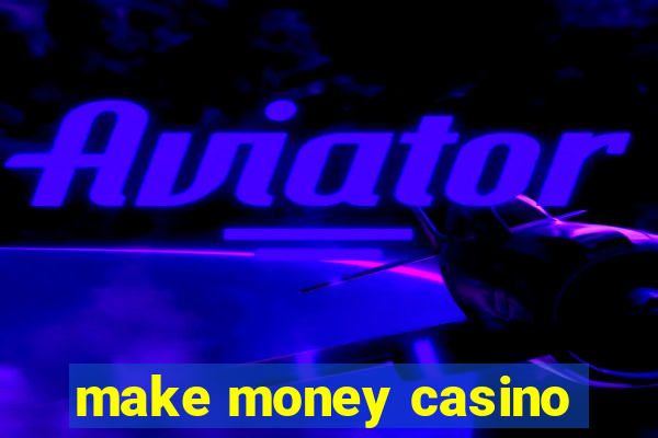 make money casino