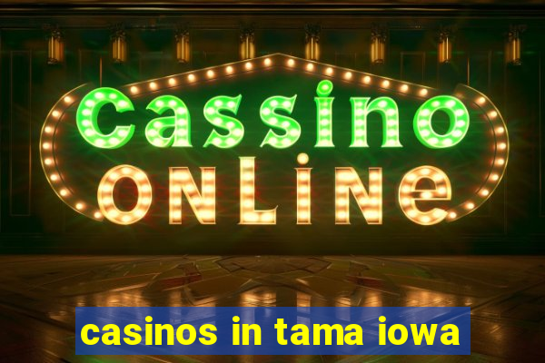 casinos in tama iowa