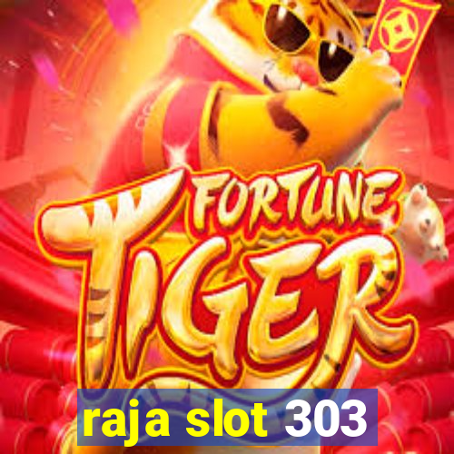 raja slot 303