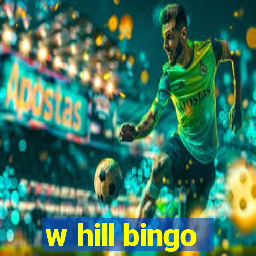 w hill bingo