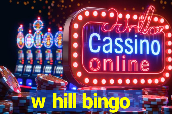 w hill bingo