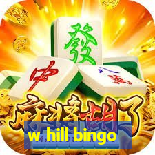 w hill bingo