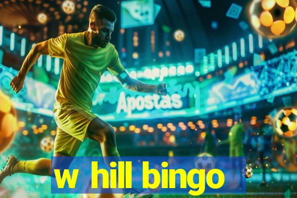 w hill bingo