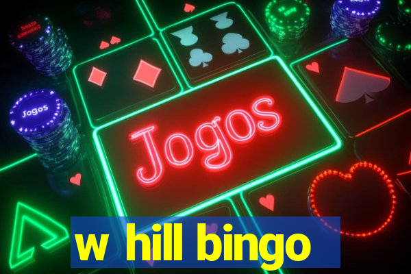 w hill bingo