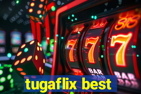 tugaflix best