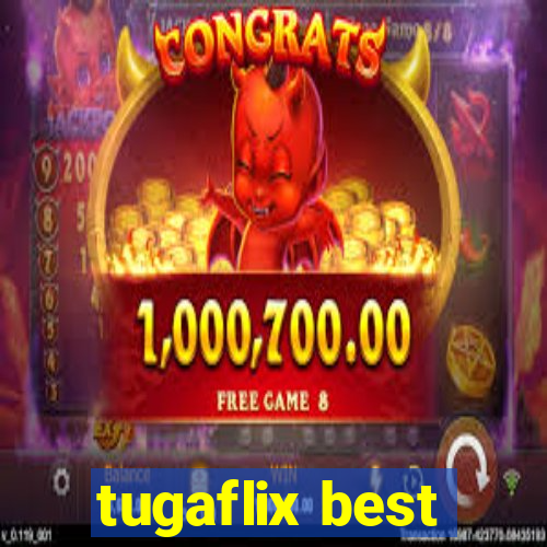 tugaflix best