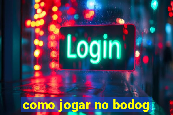 como jogar no bodog