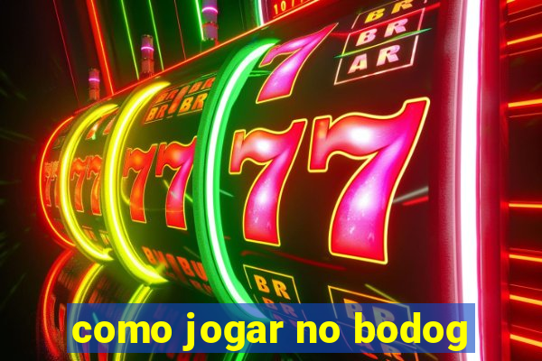 como jogar no bodog