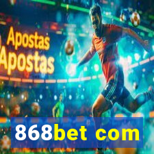 868bet com