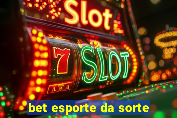 bet esporte da sorte