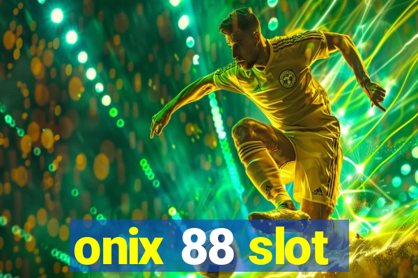 onix 88 slot