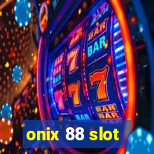 onix 88 slot