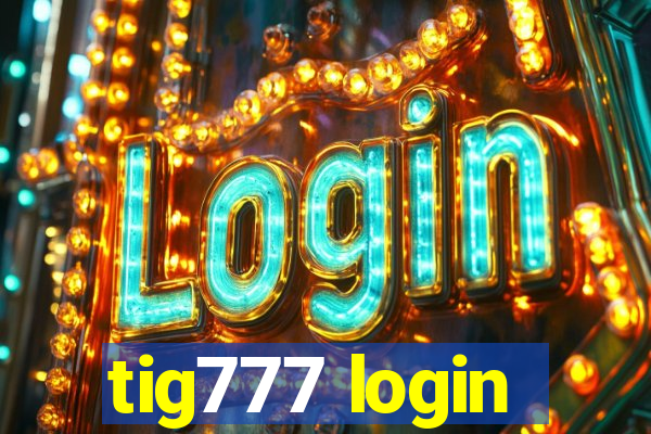 tig777 login