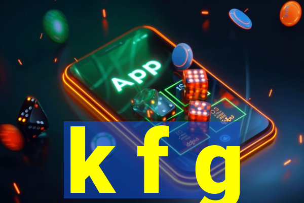 k f g