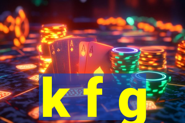 k f g