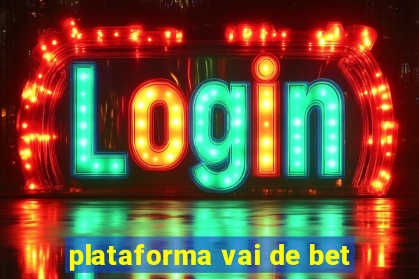 plataforma vai de bet