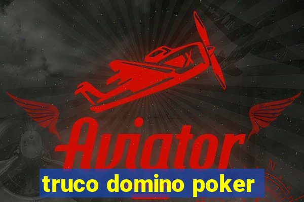 truco domino poker