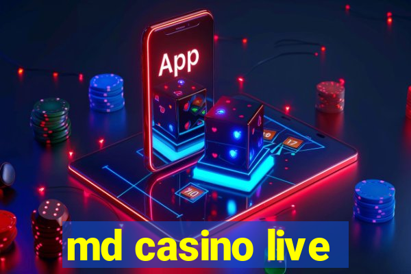 md casino live