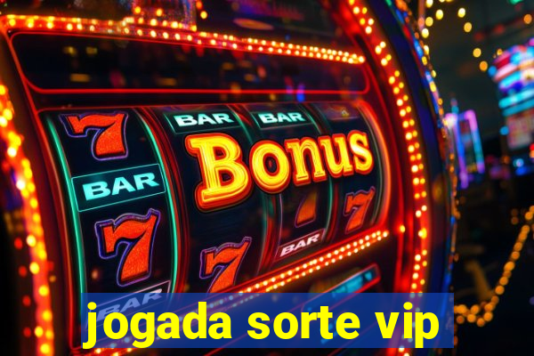 jogada sorte vip